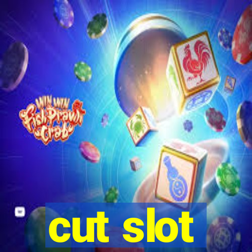 cut slot