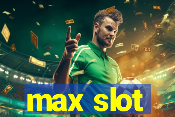 max slot