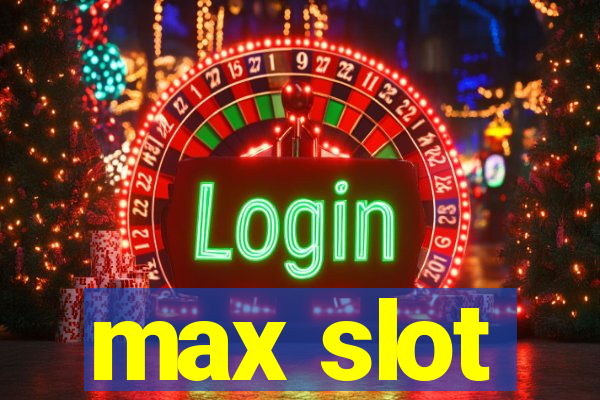 max slot