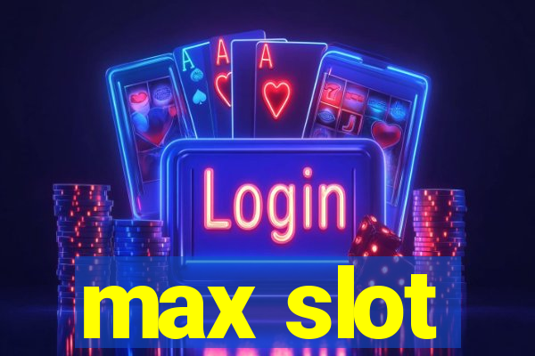 max slot