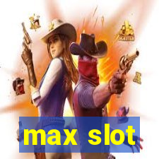 max slot