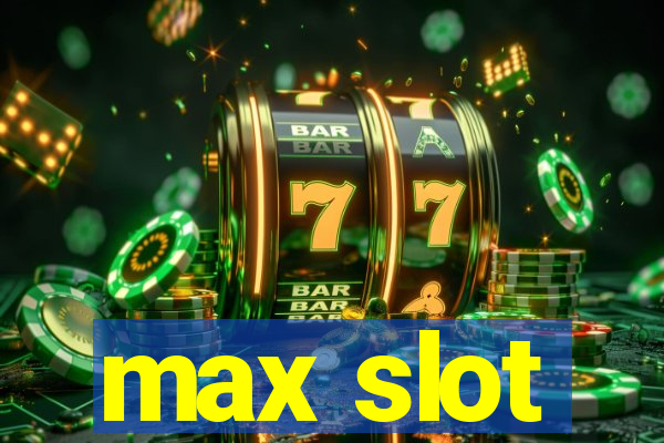 max slot