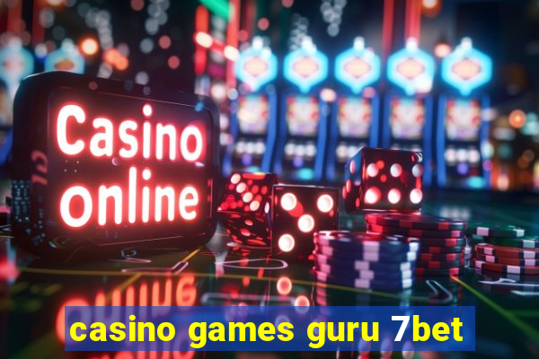 casino games guru 7bet