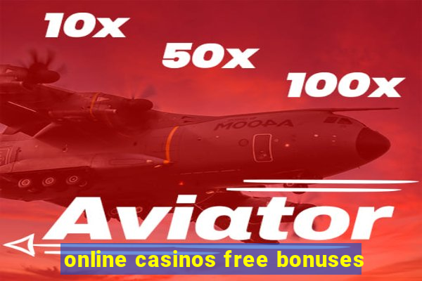 online casinos free bonuses