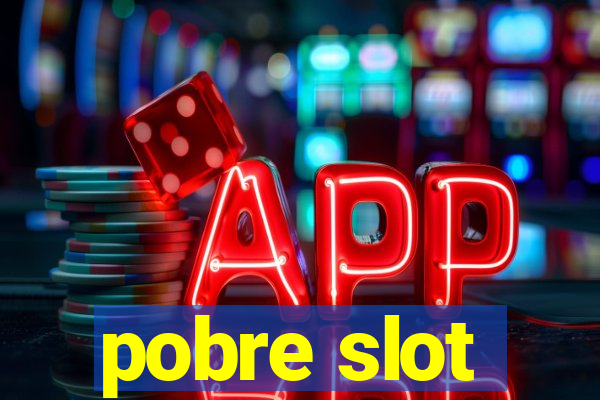 pobre slot