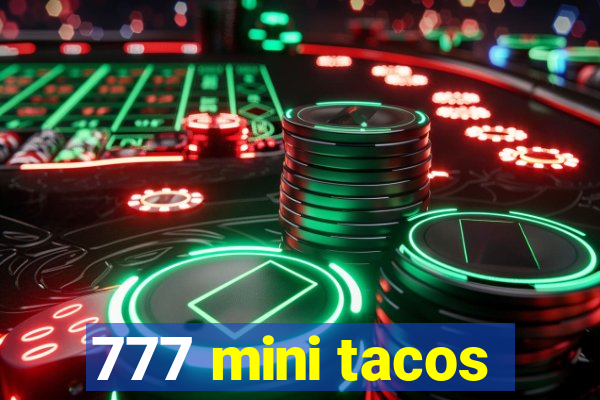 777 mini tacos