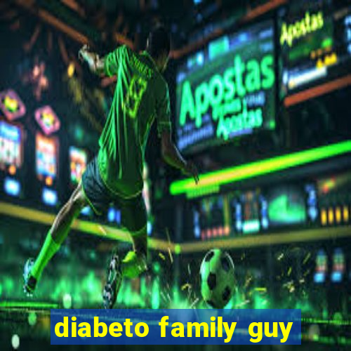 diabeto family guy