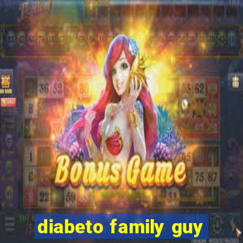 diabeto family guy