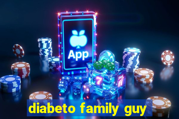 diabeto family guy