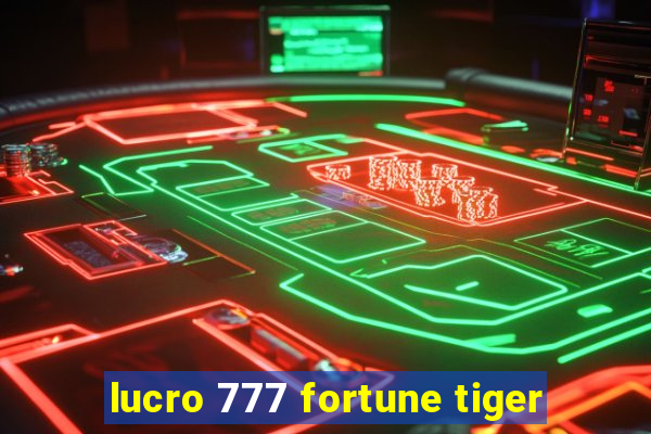 lucro 777 fortune tiger