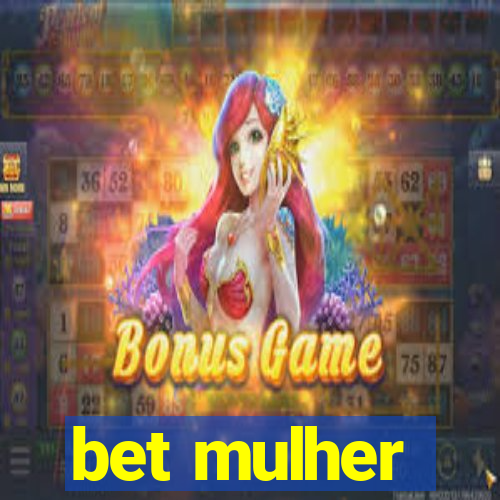 bet mulher