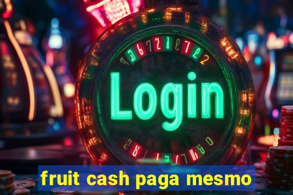 fruit cash paga mesmo