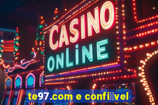 te97.com e confi谩vel