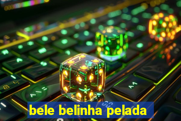 bele belinha pelada