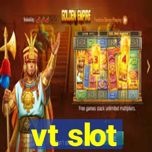 vt slot