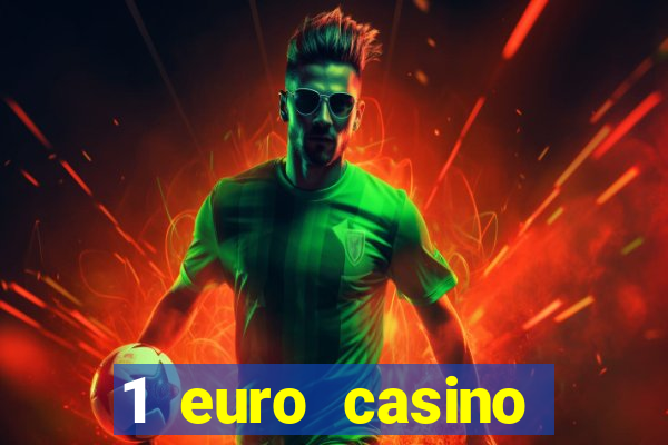 1 euro casino bonus10 euro casino