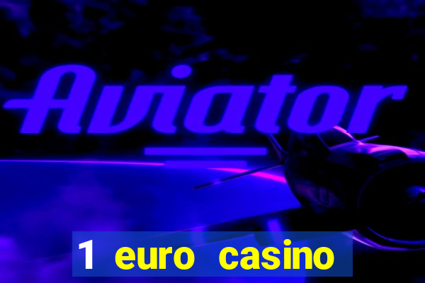 1 euro casino bonus10 euro casino