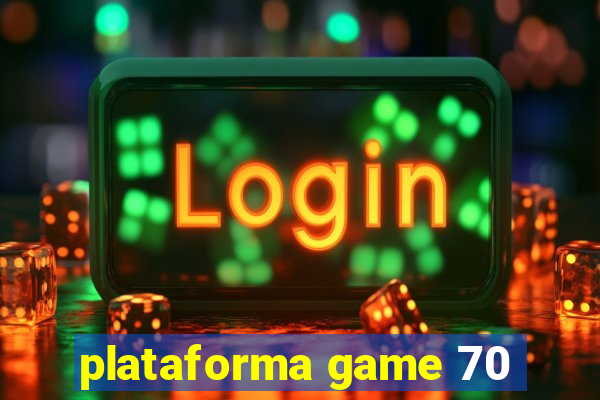 plataforma game 70