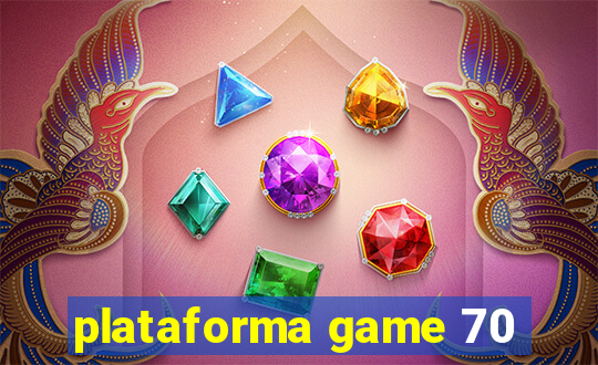 plataforma game 70