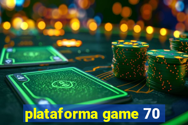 plataforma game 70