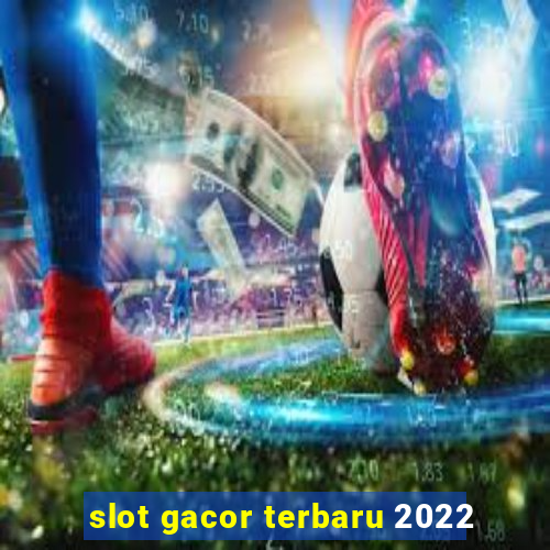 slot gacor terbaru 2022