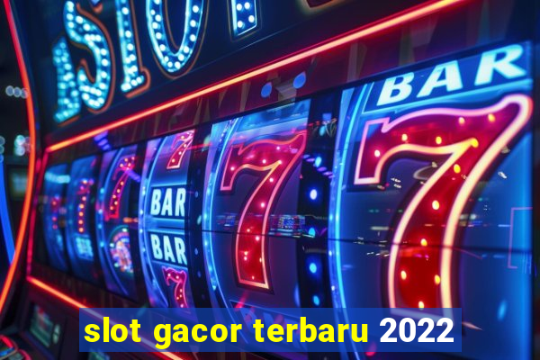 slot gacor terbaru 2022