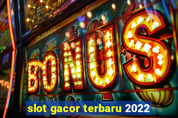 slot gacor terbaru 2022