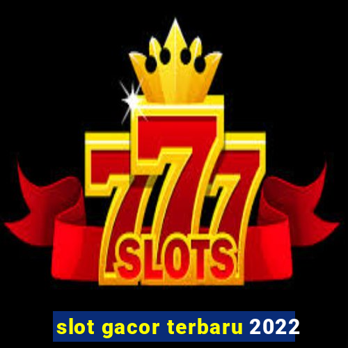 slot gacor terbaru 2022