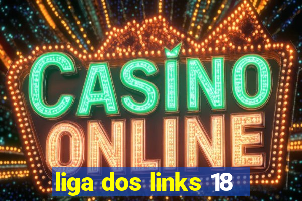 liga dos links 18