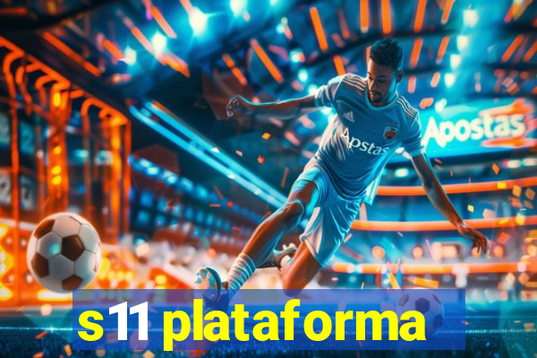 s11 plataforma