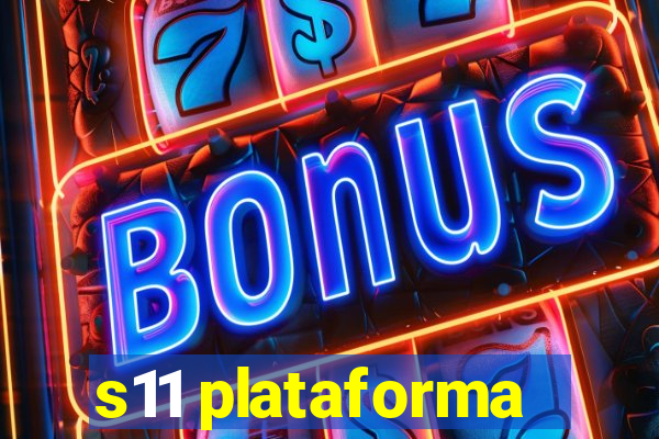 s11 plataforma