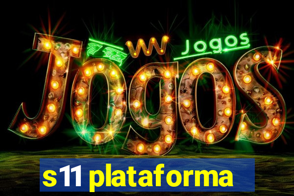 s11 plataforma