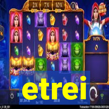 etrei