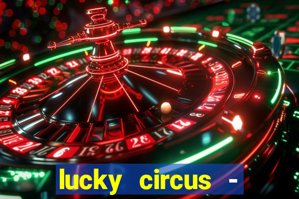 lucky circus - casino slots