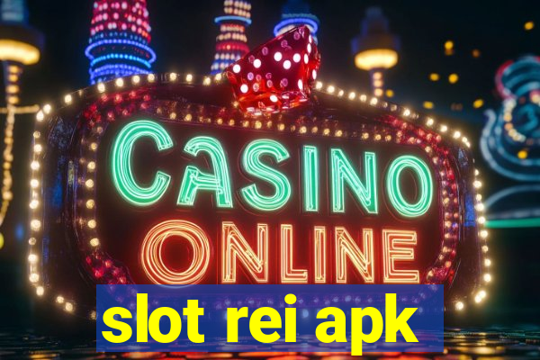 slot rei apk