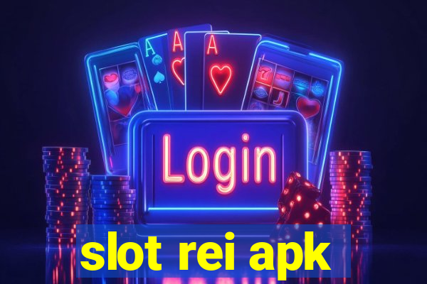 slot rei apk