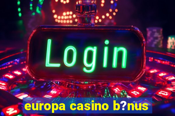 europa casino b?nus