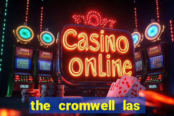 the cromwell las vegas hotel casino