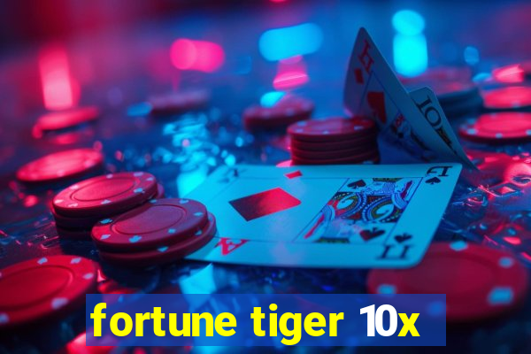 fortune tiger 10x