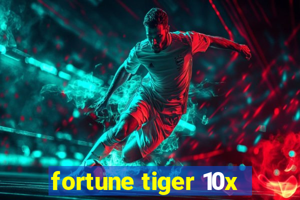 fortune tiger 10x