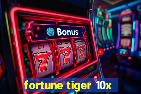 fortune tiger 10x