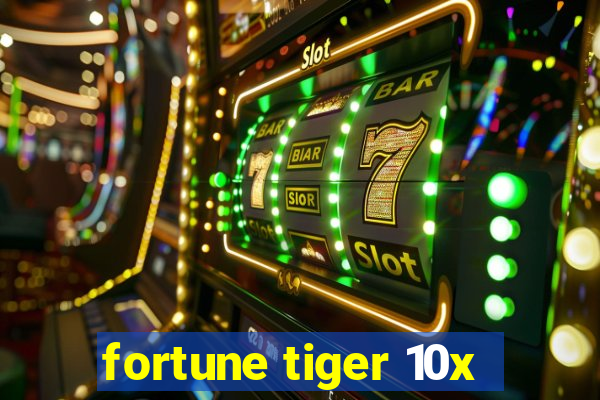 fortune tiger 10x