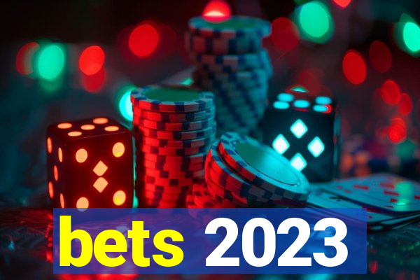 bets 2023