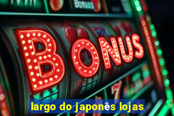 largo do japonês lojas