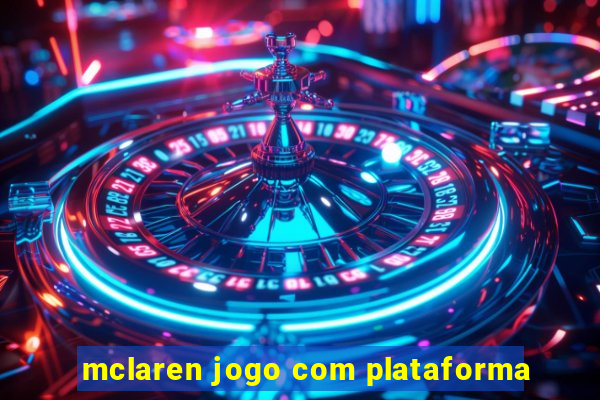 mclaren jogo com plataforma