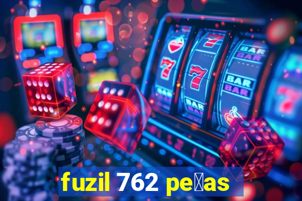 fuzil 762 pe莽as