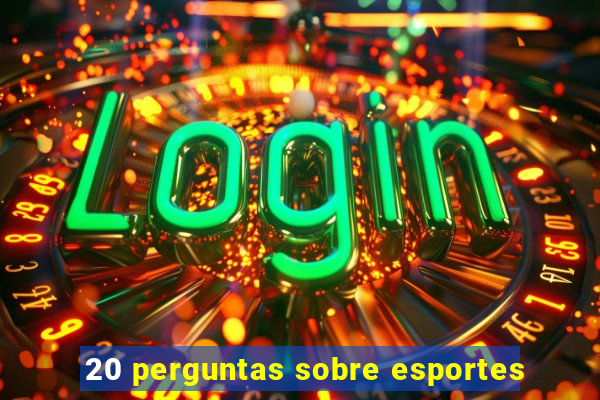 20 perguntas sobre esportes