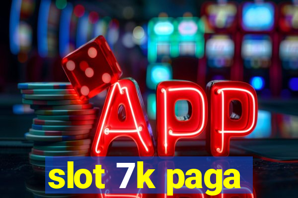 slot 7k paga