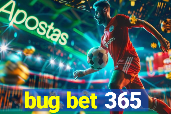 bug bet 365