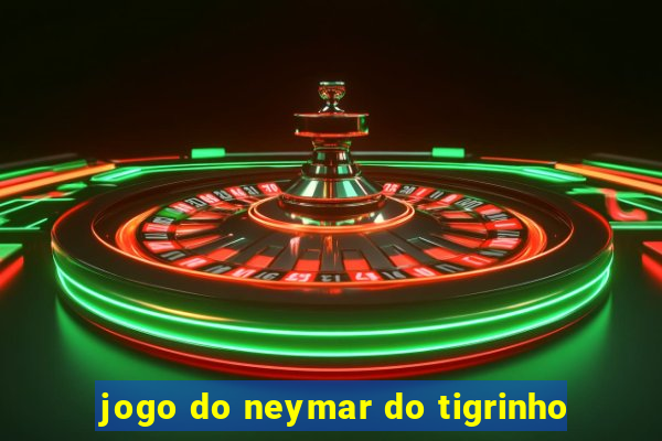 jogo do neymar do tigrinho